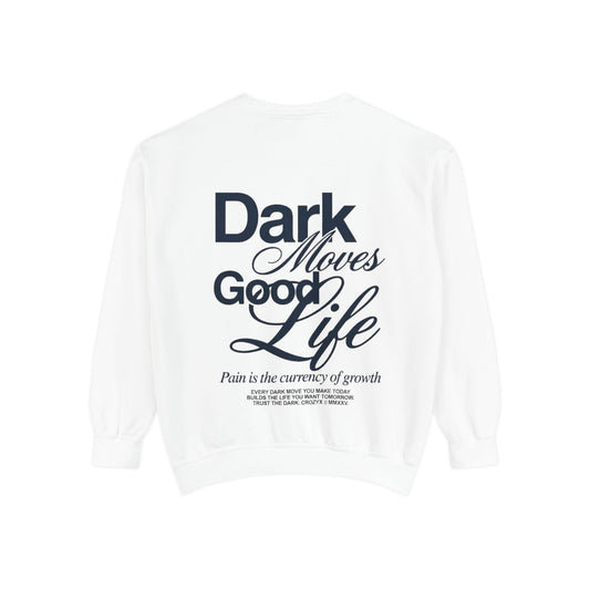Dark Moves Good Life Sweatshirt — CROZYX Dark Division