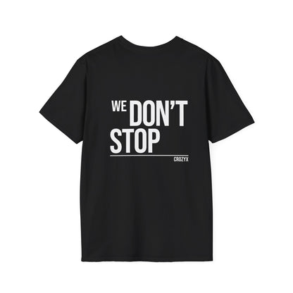 We Don't Stop Tee — CROZYX Dark Division