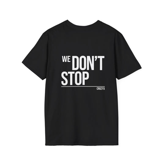 We Don't Stop Tee — CROZYX Dark Division